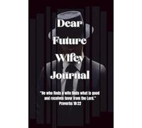 Dear Future Wifey: Helping Men Heal, Grow, and Step Into Their God-Given Role as Husbands