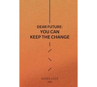 Dear Future: You Can Keep The Change