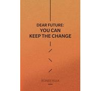 Dear Future: You Can Keep The Change