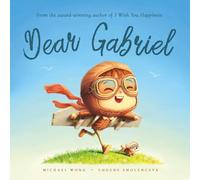 Dear Gabriel: A personalized love letter reminding your Gabriel that he is strong, brave, kind, and deeply loved, just as he is.