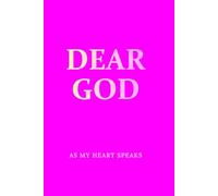 Dear God: From My Heart to Yours: Private Conversations with God