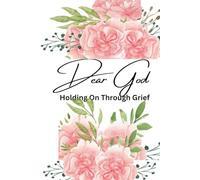 Dear God: Grief and Loss (KJV Edition): A Faith-Based Journal to Process Loss, Find Comfort, and Rebuild Hope