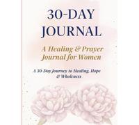 Dear God, Heal My Heart: A 30-Day Prayer & Reflection Journal for Women