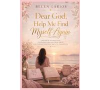 Dear God, Help Me Find Myself Again: Prayers & Affirmation for Women Healing from Abuse and Finding their way back to Themselves