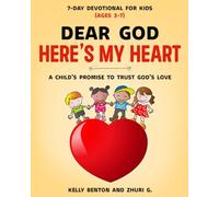 Dear God, Here’s My Heart: A Child’s Promise to Trust God’s Love