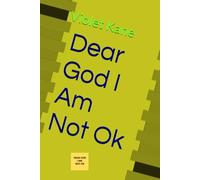 Dear God I Am Not Ok