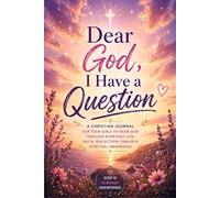 Dear God, I Have a Question for Teen Girls: A Christian Reflection Journal Learning to Trust God, Hear His Voice, and Notice His Guidance in Everyday Life