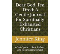 Dear God, I’m Tired: A Gentle Journal for Spiritually Exhausted Christians: A Safe Space to Rest, Reflect, and Reconnect with God