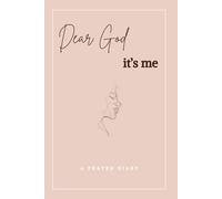Dear God, It’s Me: A 90-Day Prayer Journal for Women | Guided Devotional for Reflection, Faith, and Spiritual Growth
