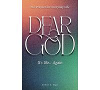 Dear God, It's Me... Again: 365 Prayers for Everyday Life (Art of Living)