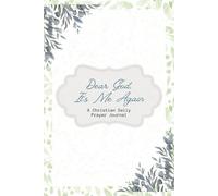 Dear God, It's Me Again: A Christian Daily Prayer Journal Guided for Women with Bible Verses & Daily Affirmations for Devotion and Inspiration | 6x9 in, 120 pages | Gift for Birthdays and Anniversary