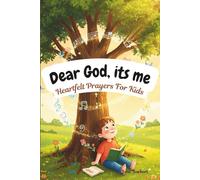 DEAR GOD, IT'S ME: Heartfelt Prayers For Kids