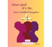 Dear God: It's Me, Your Faithful Daughter: Spiritual Journal