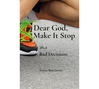 Dear God, Make It Stop: 26.2 Bad Decisions