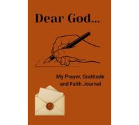 DEAR GOD: My Prayer, Gratitude and Faith Journal.