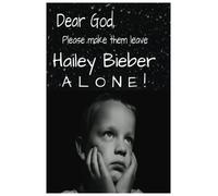 Dear God Please make them leave Hailey Bieber Alone Journal