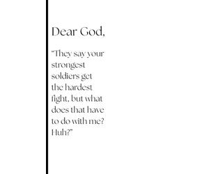 Dear God, "They say your strongest soldier get the hardest fight, but what does that have to do with me? Huh?: A Guided Journal for Prayer, Reflection and Growing Closer to God