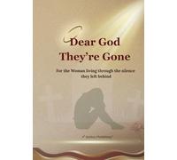 Dear God They're Gone: For the woman living through the silence they left behind