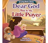 Dear God, This Is My Little Prayer: A Bedtime Prayer Book for Little Hearts (Growing Minds & Bodies Series)