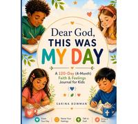 Dear God, This Was My Day: A 120-Day Faith & Feelings Journal for Kids to Reflect, Pray, and Grow