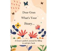 Dear Gran What's Your Story ...: A Unique Personalized Gran's Journal with plenty of questions ranging from childhood to adulthood...