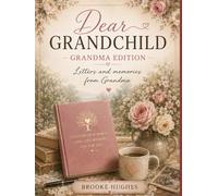 Dear Grandchild: Letters and Memories from Grandma