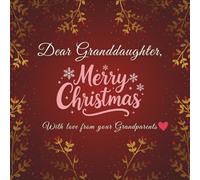 Dear Granddaughter, Merry Christmas: With Love From Your Grandparents: A Holiday Memory Journal And Heartwarming Christmas Keepsake Gift For Grandkids