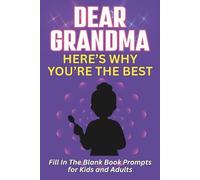 Dear Grandma, Here's Why You're the Best: A Fill in the Blank Journal with Prompts to Share What You Love About Your Grandma. A Meaningful Keepsake Gift for Grandmother's on Any Special Occasion.