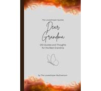 Dear Grandma, to the best grandma in the world: 150 Quotes and Thoughts for the Best Grandma, gift book, orange (Quotes for Someone Special englisch)