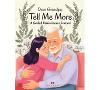 Dear Grandpa, Tell Me More: A Guided Reminiscence Journal to Capture Your Life Stories, Memories & Wisdom | Memory Book, Gift Book, Legacy Book, Photo ... Elderly, Senior | Paperback | 8.5 x 11''