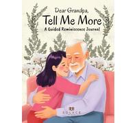 Dear Grandpa, Tell Me More: A Guided Reminiscence Journal to Capture Your Life Stories, Memories & Wisdom | Memory Book, Gift Book, Legacy Book, Photo ... Elderly, Senior | Hardcover | 8.25 x 11''