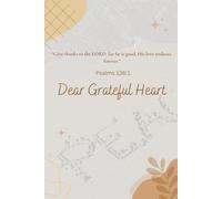 Dear Grateful Heart: 90-Day Christian Gratitude Journal for Women: Daily Prompts, Affirmations & Faith-Building Reflections
