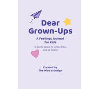 Dear Grown-Ups: A Feelings Journal for Kids | SEL Workbook for Emotional Expression, Writing & Drawing Prompts (Ages 6-11)