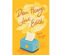Dear Henry, Love Edith: A Charming Romantic Comedy of Love, Letters, and Mistaken Identity