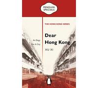 Dear Hong Kong: An Elegy to a City (Penguin Specials: Hong Kong)