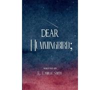 Dear Hummingbird; poems and short stories of truth, love, enlightenment and remembrance