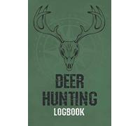 Dear Hunting Logbook: Keep Track of your Hunting Trips | Record the Weather, Date, Time, Season, Location, Gears and Species | Deer Skull Design