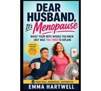 Dear Husband, It's Menopause: What Your Wife Wishes You Knew (But Was Too Tired to Explain) (The Dear Partner Guides)