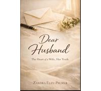 Dear Husband: The Heart of a Wife, Her Truth