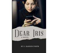 DEAR IRIS | A NOVEL