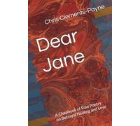 Dear Jane: A Chapbook of Raw Poetry on Betrayal Healing and Love
