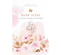 Dear Jesus: A 30-day Journal of Prayers (Volume 1)