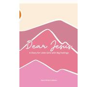 Dear Jesus: A Diary for Little Girls with Big Feelings