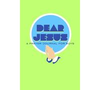 Dear Jesus: A Prayer Journal For Boys