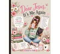 Dear Jesus, It's Me Again: Christian Prayer Journal Notebook for Women | Faith-Based Notebook with Scripture, Bible, Coffee & Floral Cover