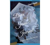 Dear Jesus Journal: Mourning to Morning