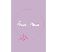 Dear Jesus: Prayer Journal