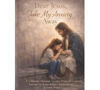 Dear Jesus, Take My Anxiety Away: A 5-Minute Christian Anxiety Prayer & Gratitude Journal for Stress Relief, Overthinking & Inner Peace