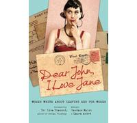 Dear John, I Love Jane: Women Write About Leaving Men for Women of unknown on 27 September 2010