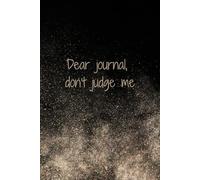 Dear Journal, Don't Judge Me: Funny Gift for Friends and Family , 125 Pages Lined Paperback